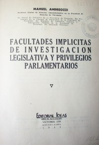 Facultades implícitas de investigación legislativa y privilegios parlamentarios