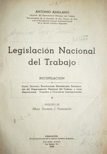 Legislación Nacional del Trabajo : recopilación de leyes, decretos, resoluciones ministeriales, resoluciones del Departamento Nacional del Trabajo y otras disposiciones, tratados y convenios internacionales