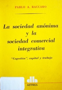 La sociedad anónima y la sociedad comercial integrativa : "cogestión", capital y trabajo