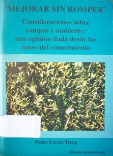 "Mejorar sin romper" : consideraciones sobre campos y ambiente : una opinión dada desde las bases del conocimiento