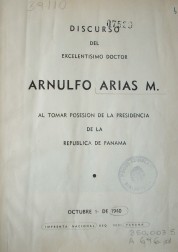 Discurso del excelentísimo doctor Arnulfo Arias M. al tomar posesión de la Presidencia de la República de Panamá