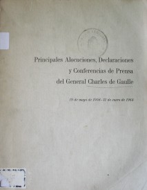 Principales alocuciones, declaraciones y conferencias de prensa del General Charles de Gaulle : 19 de mayo de 1958-31 de enero de 1964