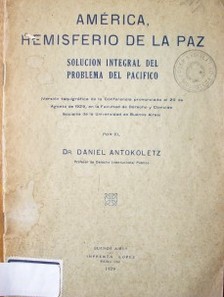 América, hemisferio de la paz : solución integral del problema del Pacífico