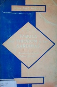 Fabula del tiburón y las sardinas : América Latina estrangulada