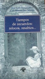 Tiempos de recuerdos : relocos, resabios...