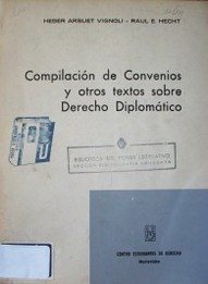 Compilación de convenios y otros textos sobre Derecho Diplomático