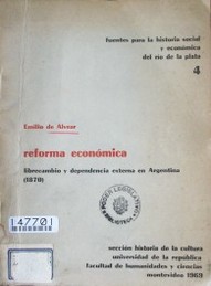 Reforma económica ; librecambio y dependencia externa en Argentina (1870)