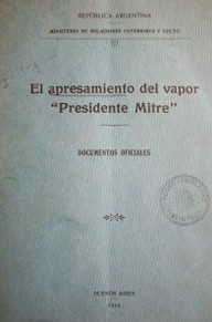 El apresamiento del vapor "Presidente Mitre" : documentos oficiales