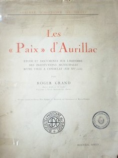 Les "Paix" d'Aurillac : etude et documents sur l'histoire des institutions municipales d'une ville a consulat