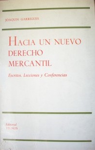 Hacia un nuevo Derecho Mercantil : (escritos, lecciones y conferencias)