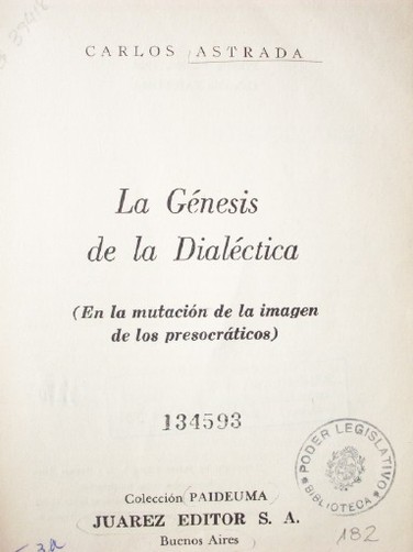 La génesis de la dialéctica : (en la mutación de la imagen de los presocráticos)