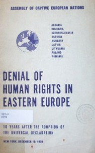 Denial of human rights in Eastern Europe : the Tenth Anniversary of the Universal Declaration of Human Right