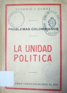 Problemas colombianos : la unidad política
