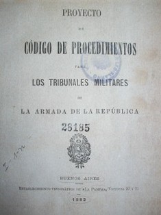 Proyecto de Código de Procedimientos para los Tribunales Militares de la Armada de la República