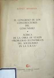 El Congreso de los constructores del comunismo ; Acerca de la obra de Stalin "Problemas económicos del socialismo en la URSS"
