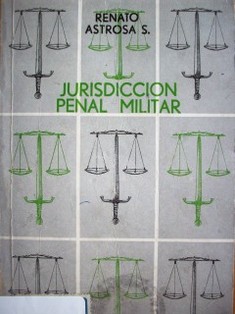 Jurisdicción penal militar : estudio crítico y comparativo