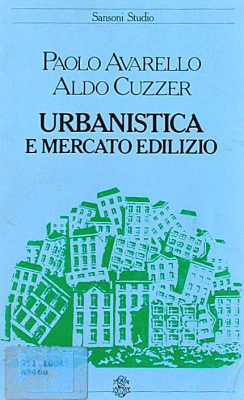 Urbanística e mercato edilizio : Introduzione a un`analisi dinamica delle trasformazioni urbane