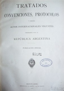 Tratados, convenciones, protocolos y demás actos internacionales vigentes celebrados por la República Argentina