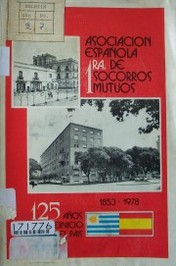 Asociación Española 1ra. de Socorros Mutuos : 125 años al servicio del país : 1853 - 1978