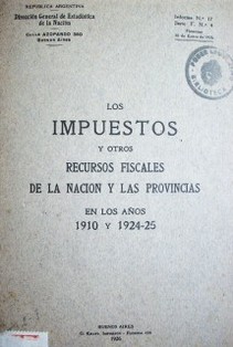 Los impuestos y otros recursos fiscales de la Nación y las Provincias : en los años 1910 y 1924-25