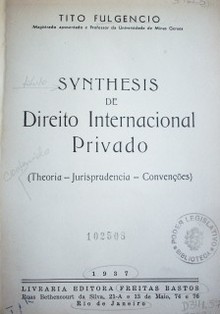 Synthesis de Direito Internacional Privado :  (theoria - jurisprudencia - convençoes)