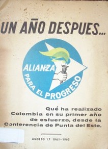 Un año después...: Qué ha realizado Colombia en su primer año de esfuerzo, desde la Conferencia de Punta del Este