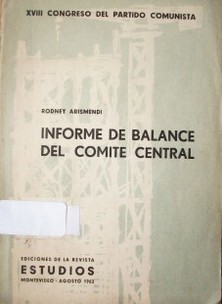 Informe de balance del Comité Central : XVIII Congreso del Partido Comunista