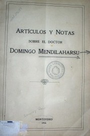 Artículos y notas sobre el doctor Domingo Mendilaharsu