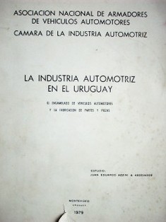 La industria automotriz en el Uruguay : el ensamblado de vehículos automotores y la fabricación de partes y piezas