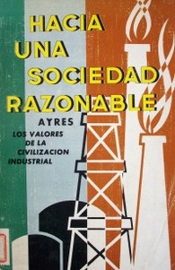 Hacia una sociedad razonable : los valores de la civilización industrial