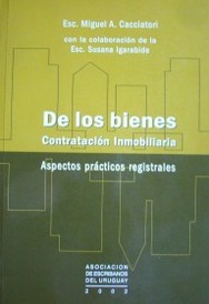 De los bienes : contratación inmobiliaria : aspectos prácticos registrales