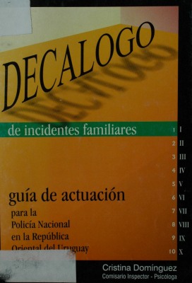 Decálogo de incidentes familiares : guía de actuación para la Policía Nacional en la República Oriental del Uruguay