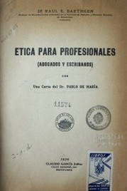 Ética para profesionales : (abogados y escribanos)