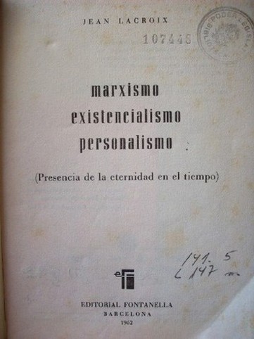 Marxismo, existencialismo, personalismo : (presencia de la eternidad en el tiempo)