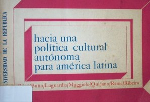 Hacia una política cultural autónoma para América Latina