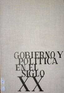 Gobierno y política en el siglo XX