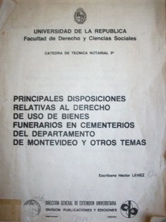 Principales disposiciones relativas al derecho de uso de bienes funerarios en cementerios del departamento de Montevideo y otros temas