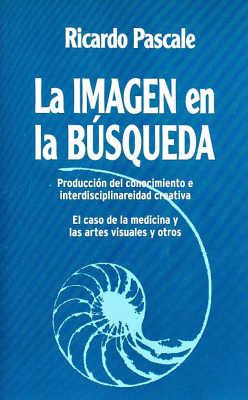 La imagen en la búsqueda : producción del conocimiento e interdisciplinariedad creativa : el caso de la medicina y las artes visuales y otros