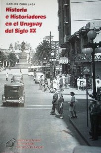 Historia e historiadores en el Uruguay del siglo XX : entre la profesión y la militancia