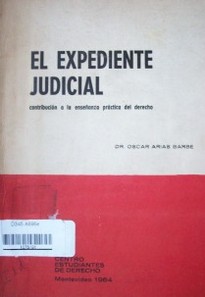El expediente judicial : contribución a la enseñanza práctica del derecho