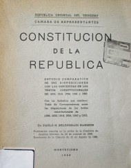 Constitución de la República : estudio comparativo de sus disposiciones con las contenidas en los textos constitucionales de 1830, 1918, 1934, 1942 y 1952