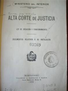 Alta Corte de Justicia : ley de creación y funcionamiento; documentos relativos a su instalación