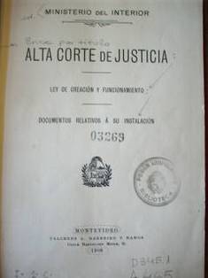 Alta Corte de Justicia : ley de creación y funcionamiento; documentos relativos a su instalación