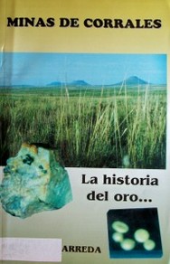 Minas de Corrales : la historia del oro...