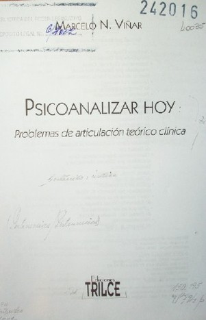 Psicoanalizar hoy : problemas de articulación teórico clínica