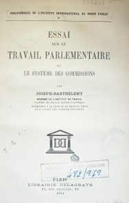 Essai sur le travail parlementaire et le système des commissions