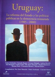 Uruguay : la reforma del estado y las políticas públicas en la democracia restaurada (1985 - 2000)