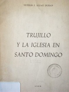 Trujillo y la iglesia en Santo Domingo