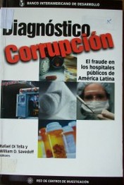 Diagnóstico: corrupción : el fraude en los hospitales públicos de América Latina