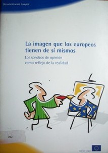 La imagen que los europeos tienen de si mismos : los sondeos de opinión como reflejo de la realidad
